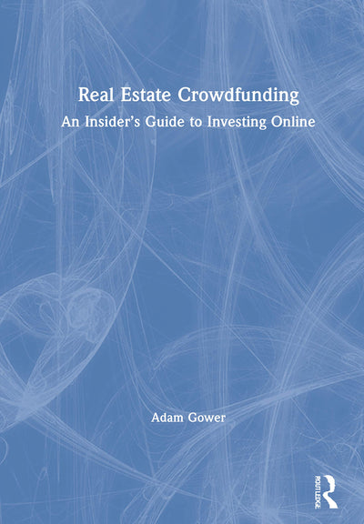 Real Estate Crowdfunding: An Insiders Guide to Investing Online