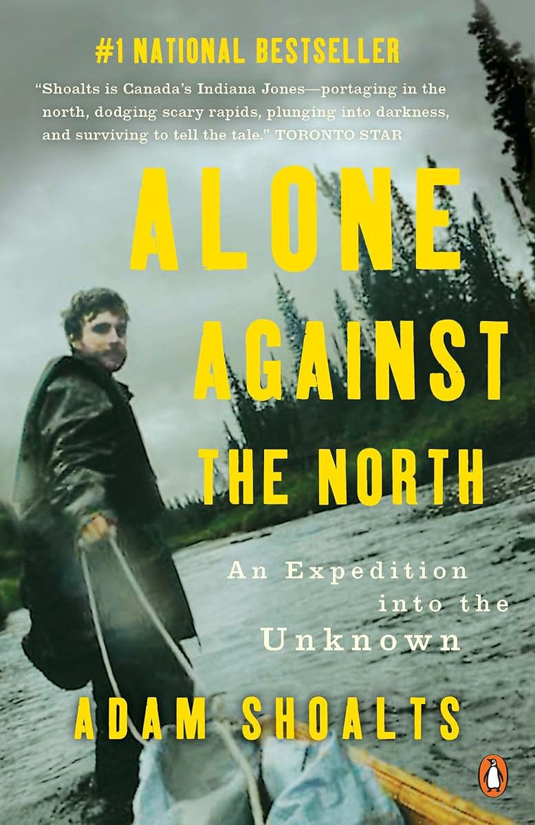 Alone Against the North: An Expedition into the Unknown by S