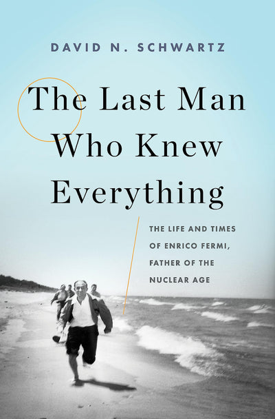 The Last Man Who Knew Everything: The Life and Times of Enri