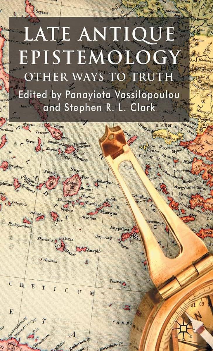 Late Antique Epistemology: Other Ways to Truth