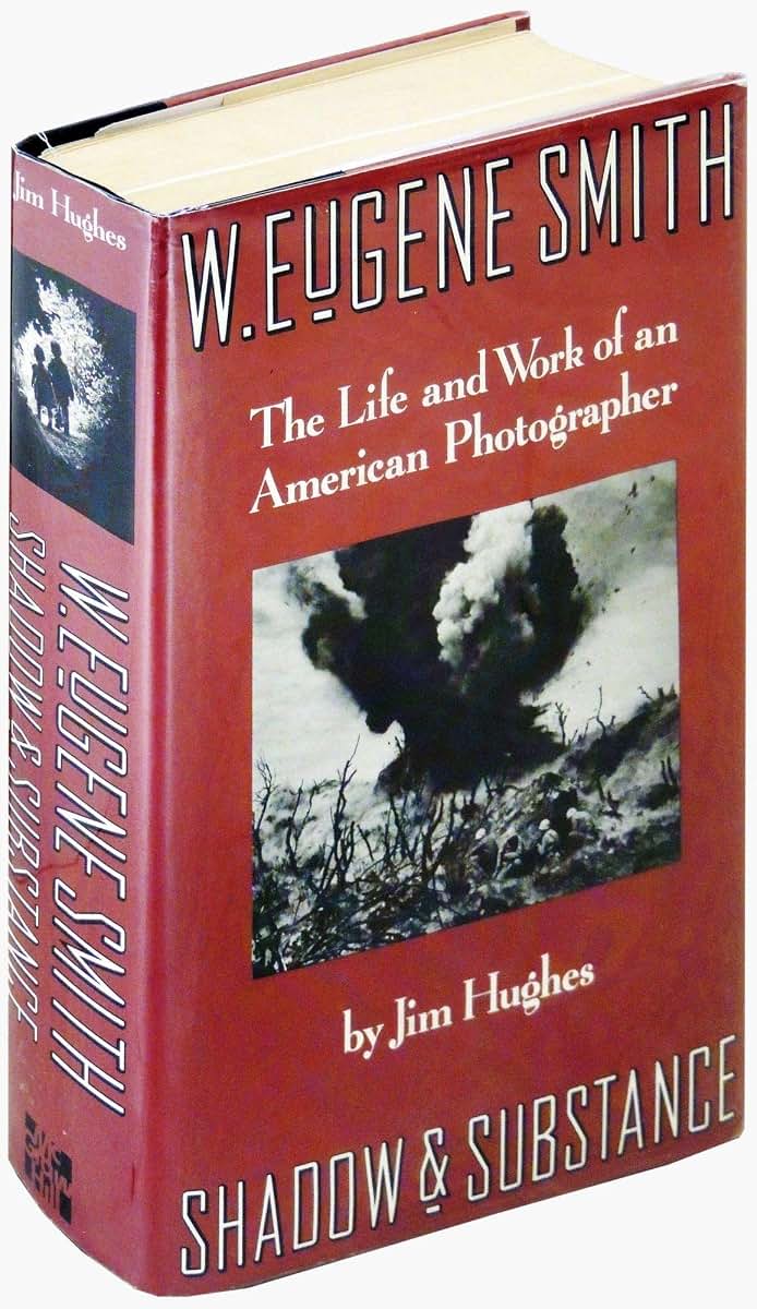 W. Eugene Smith: Shadow and Substance - The Life and Work of