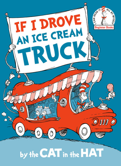 If I Drove an Ice Cream Truck--by the Cat in the Hat (Beginner Books)