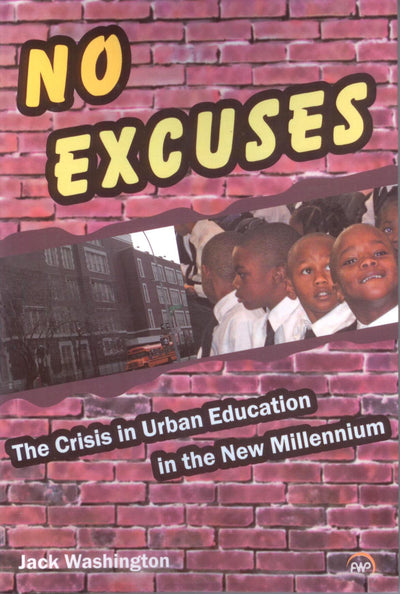 No Excuses: The Crisis in Urban Education in the New Millennium