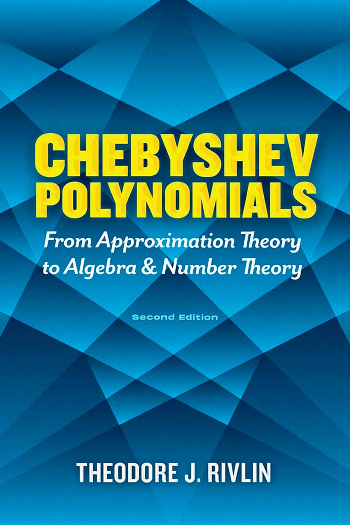 Chebyshev Polynomials: From Approximation Theory to Algebra and Number Theory: Second Edition (Dover Books on Mathematics)