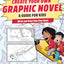 Create Your Own Graphic Novel: A Guide for Kids: Write and Draw Your Own Book