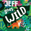 Jeff Goes Wild