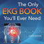 The Only EKG Book You'll Ever Need