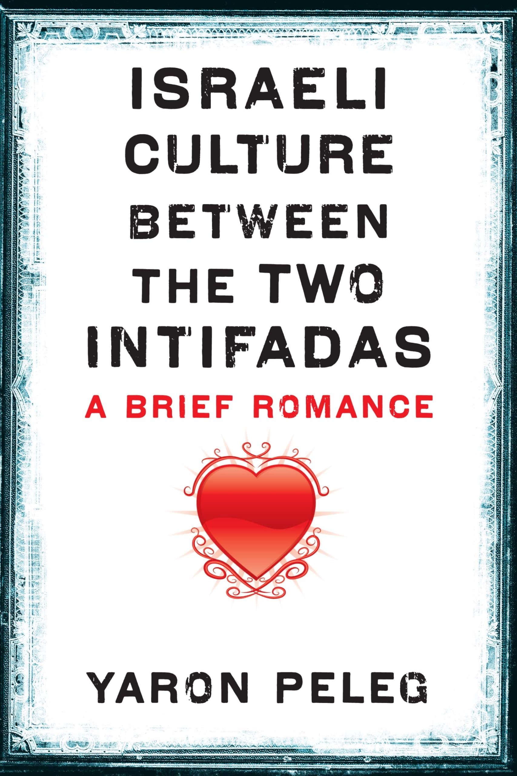 Israeli Culture between the Two Intifadas: A Brief Romance