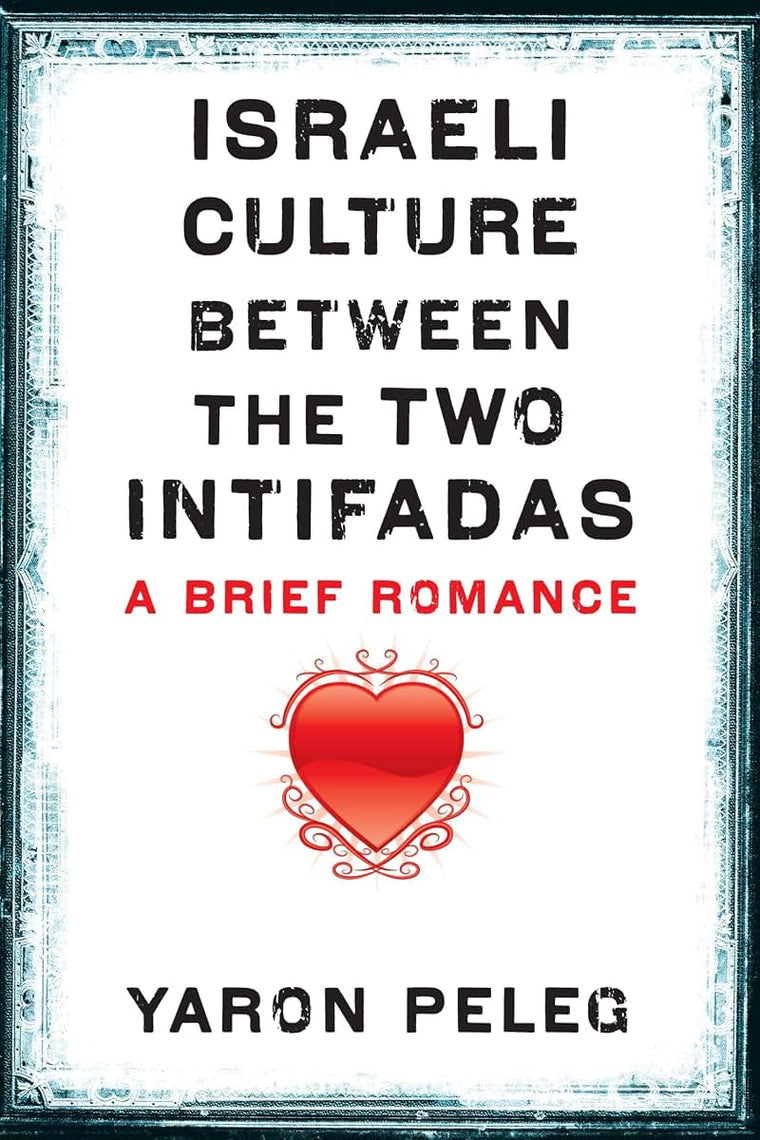 Israeli Culture between the Two Intifadas: A Brief Romance