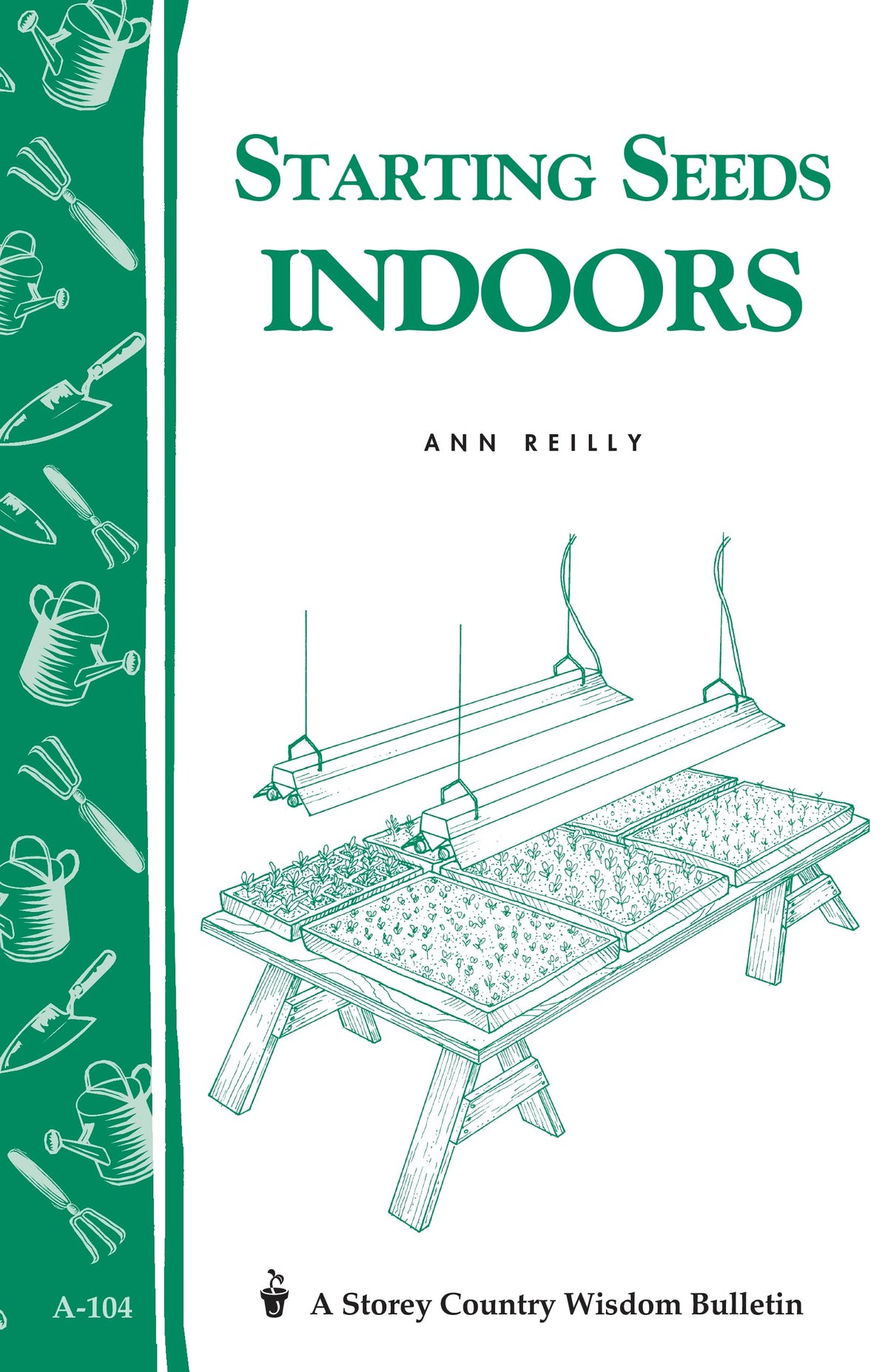 Starting Seeds Indoors: Storey's Country Wisdom Bulletin A-104 (Storey Country Wisdom Bulletin)
