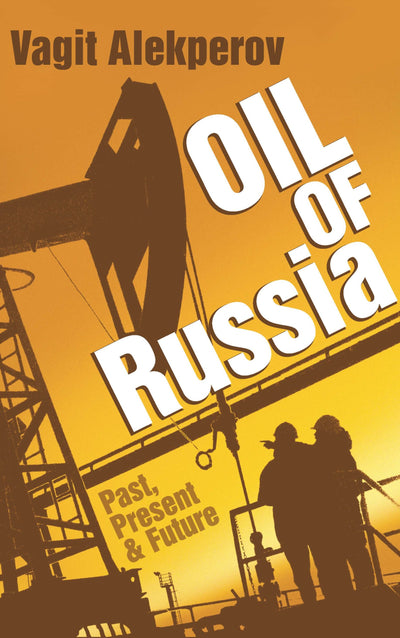 Oil of Russia: Past, Present & Future