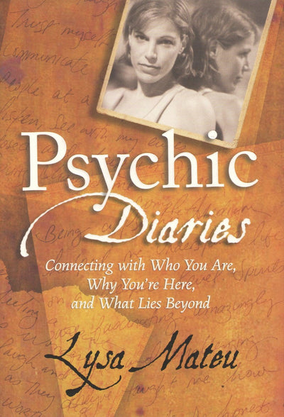Psychic Diaries: Connecting with Who You Are, Why You're Here, and What Lies Beyond