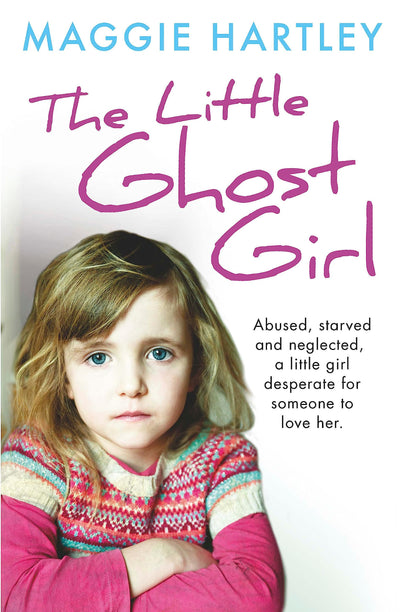 The Little Ghost Girl:: Abused, starved and neglected, little Ruth is desperate for someone to love her