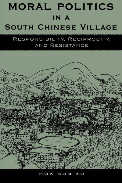Moral Politics in a South Chinese Village: Responsibility, Reciprocity, and Resistance (Asian Voices)
