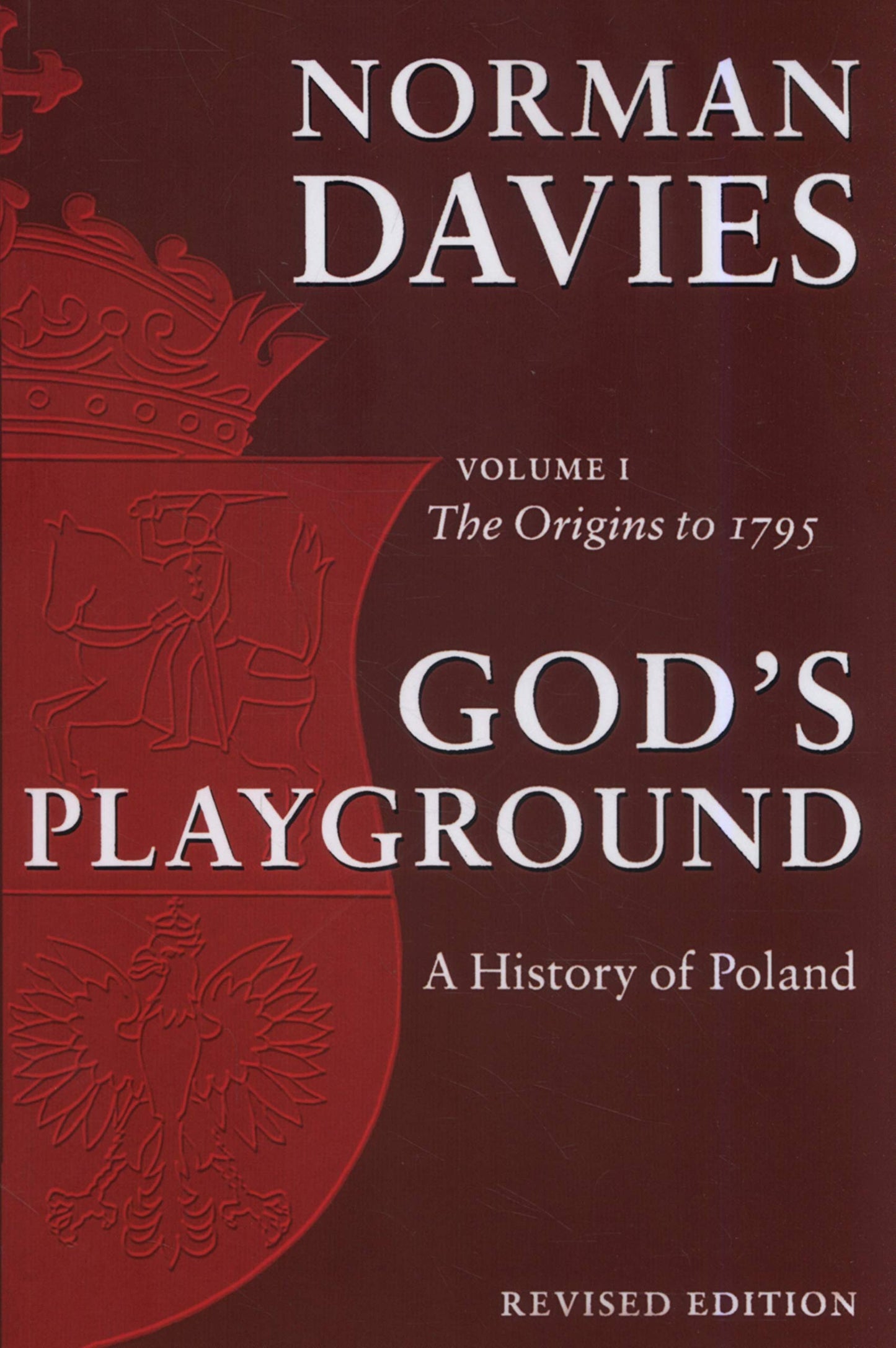 God's Playground: A History of Poland, Vol. 1 by Norman Davi
