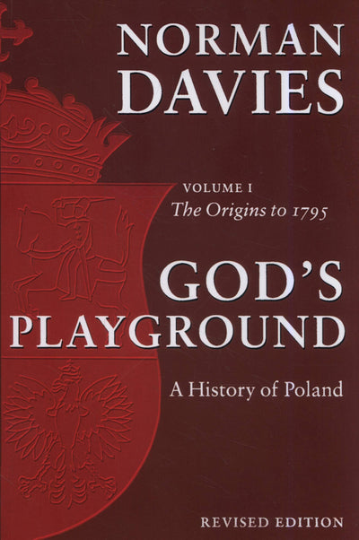 God's Playground: A History of Poland, Vol. 1 by Norman Davi