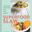Superfood Slaw: Vegetable Solutions for Busy People