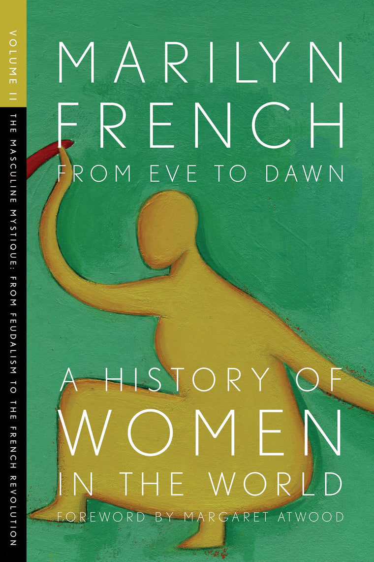 From Eve to Dawn, A History of Women in the World, Volume II: The Masculine Mystique: From Feudalism to the French Revolution