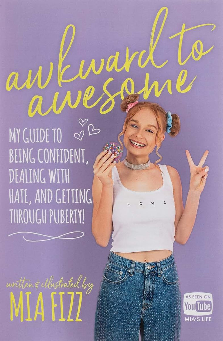 Awkward To Awesome: My guide to being confident, dealing with hate and getting through puberty!