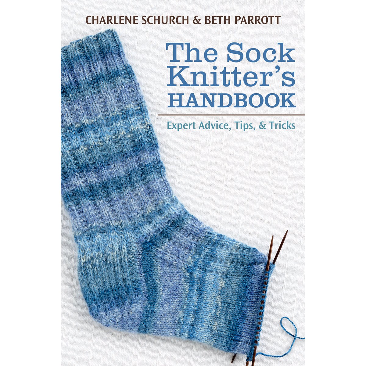 The Sock Knitter's Handbook: Expert Advice, Tips, and Tricks