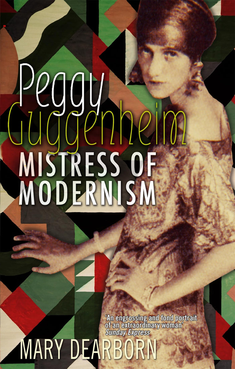 Peggy Guggenheim: Mistress of Modernism