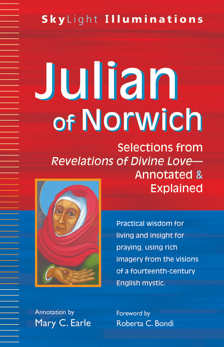 Julian of Norwich: Selections from Revelations of Divine Love-Annotated & Explained (SkyLight Illuminations)
