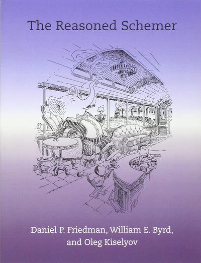 The Reasoned Schemer by Daniel P. Friedman