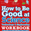 How to Be Good at Science, Technology and Engineering Workbook, Grades 2-5 (DK How to Be Good at)