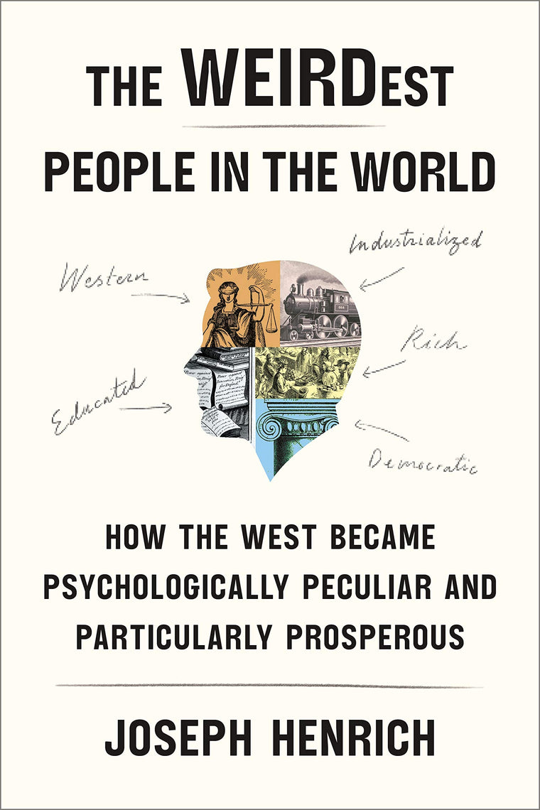 The WEIRDest People in the World: How the West Became Psycho