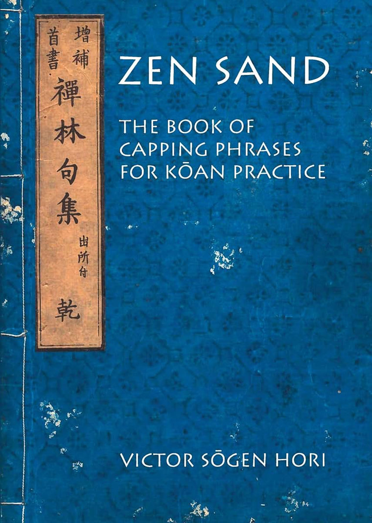 Zen Sand: The Book of Capping Phrases for Koan Practice (Nanzan Library of Asian Religion and Culture, 24)