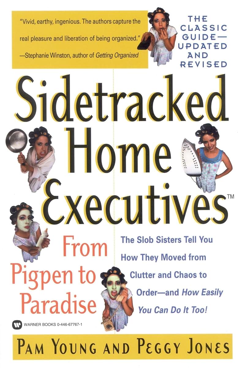 Sidetracked Home Executives(TM): From Pigpen to Paradise by