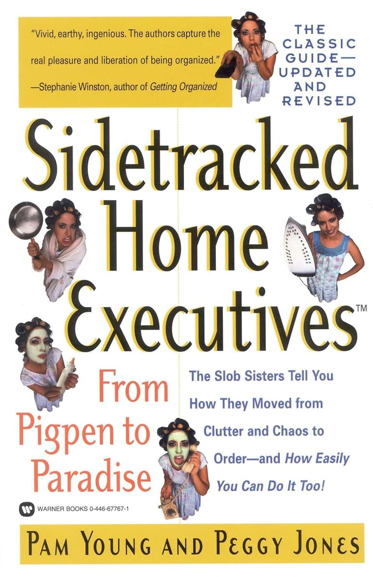 Sidetracked Home Executives(TM): From Pigpen to Paradise by
