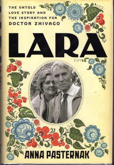 Lara: The Untold Love Story and the Inspiration for Doctor Zhivago