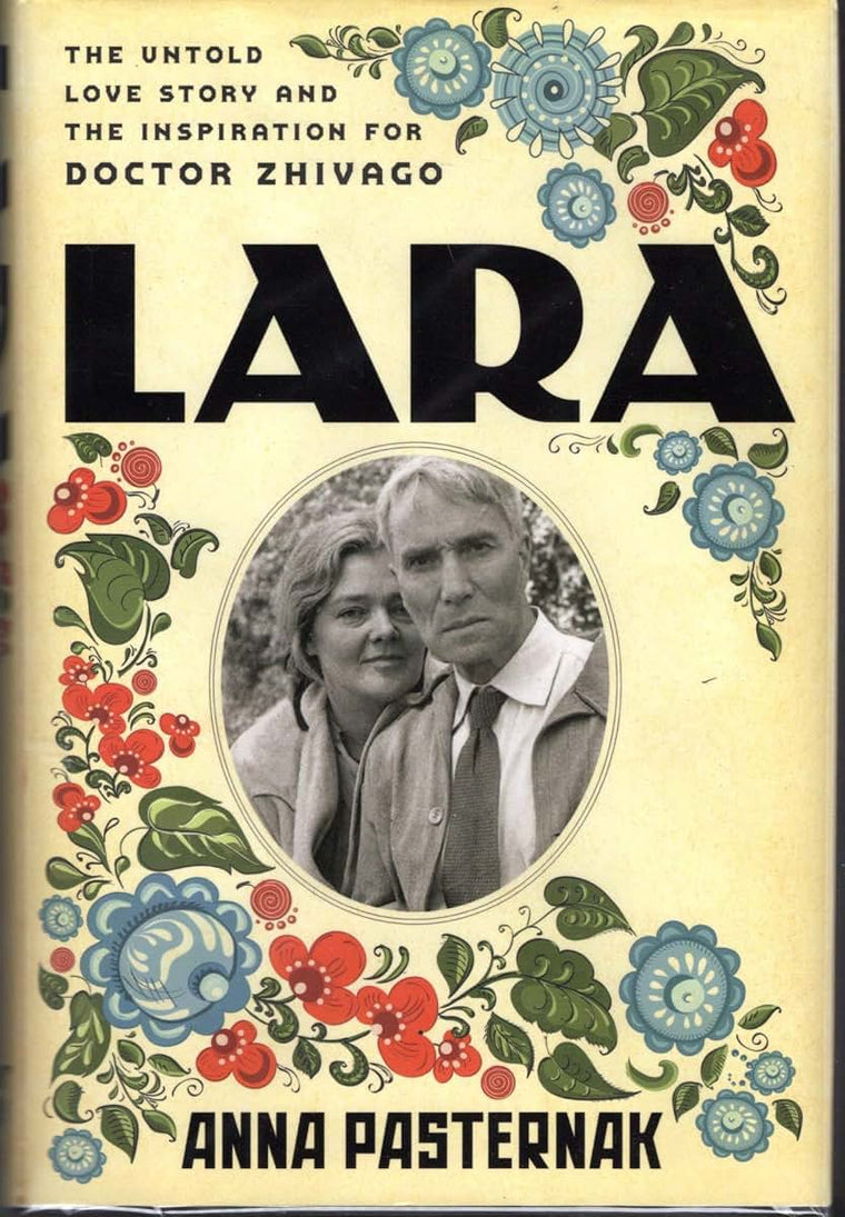 Lara: The Untold Love Story and the Inspiration for Doctor Zhivago