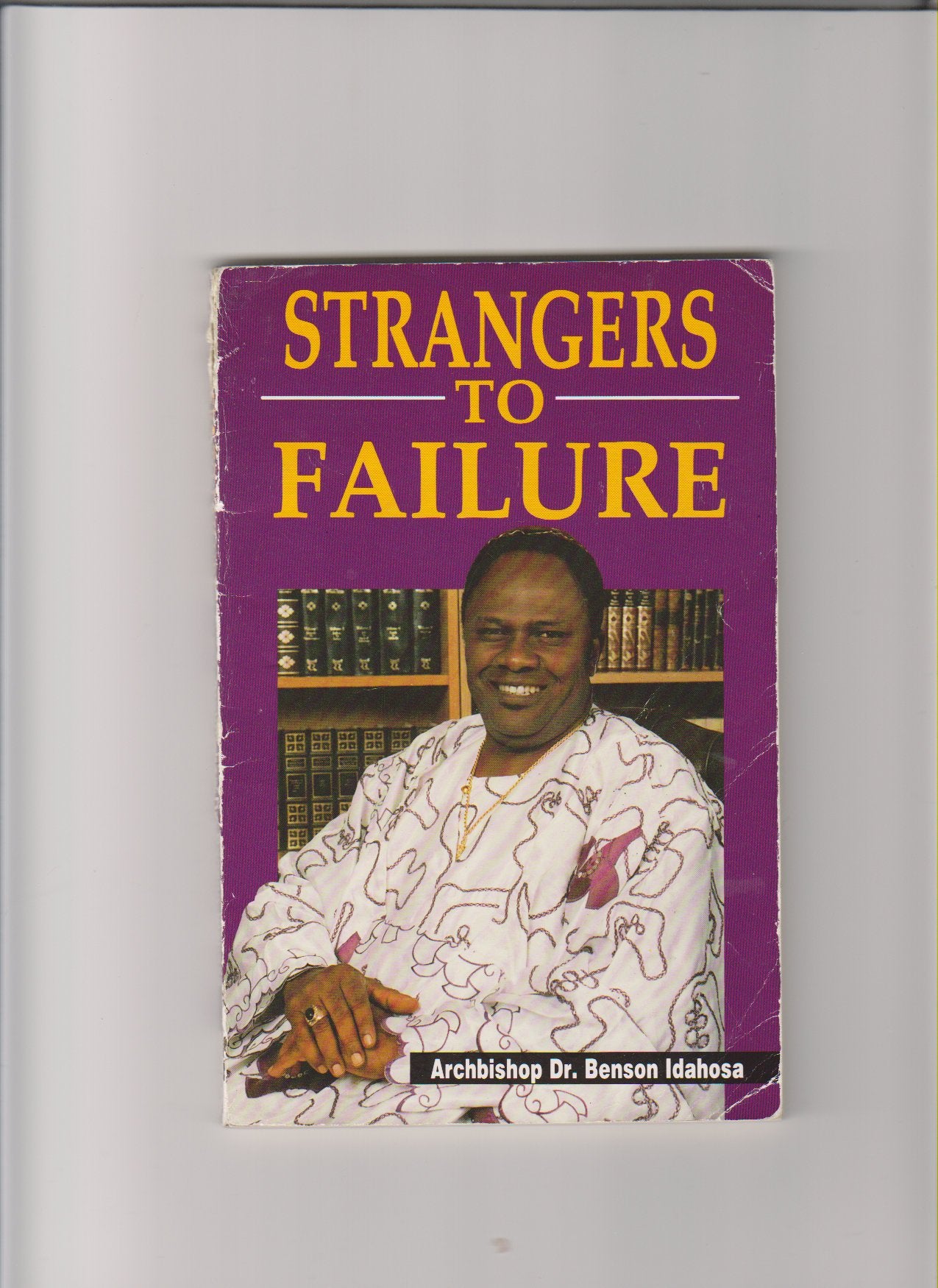 Strangers to Failure by Benson Idahosa
