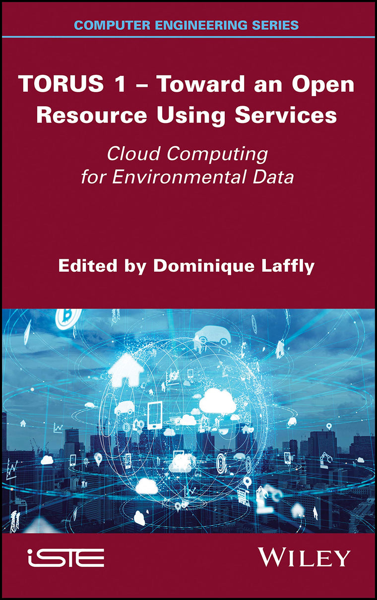 TORUS 1 - Toward an Open Resource Using Services: Cloud Computing for Environmental Data (Computer Engineering Series)