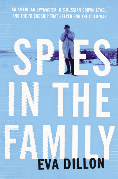 Spies in the Family: An American Spymaster, His Russian Crow