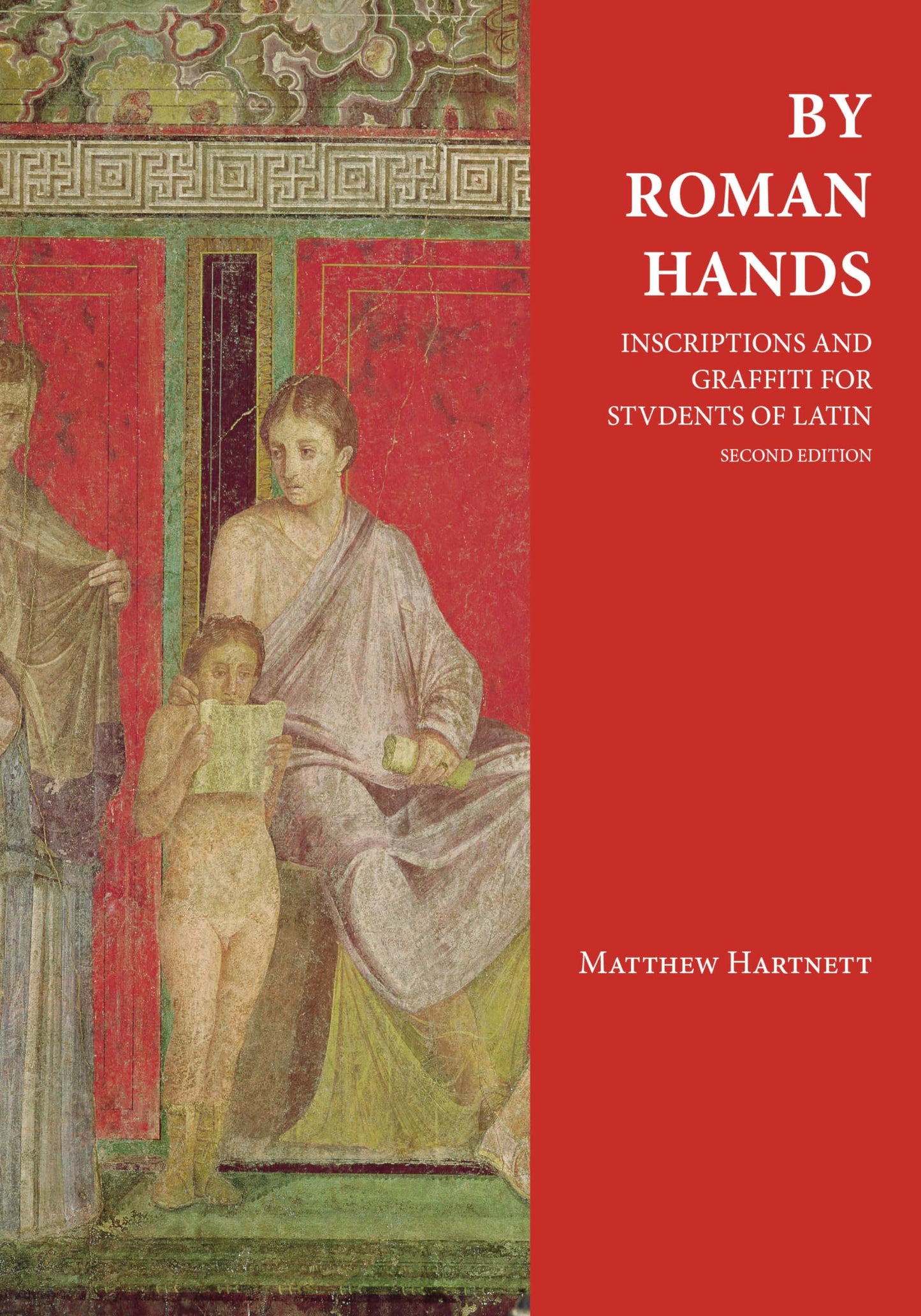 By Roman Hands: Inscriptions and Graffiti for Students of Latin (English and Latin Edition)