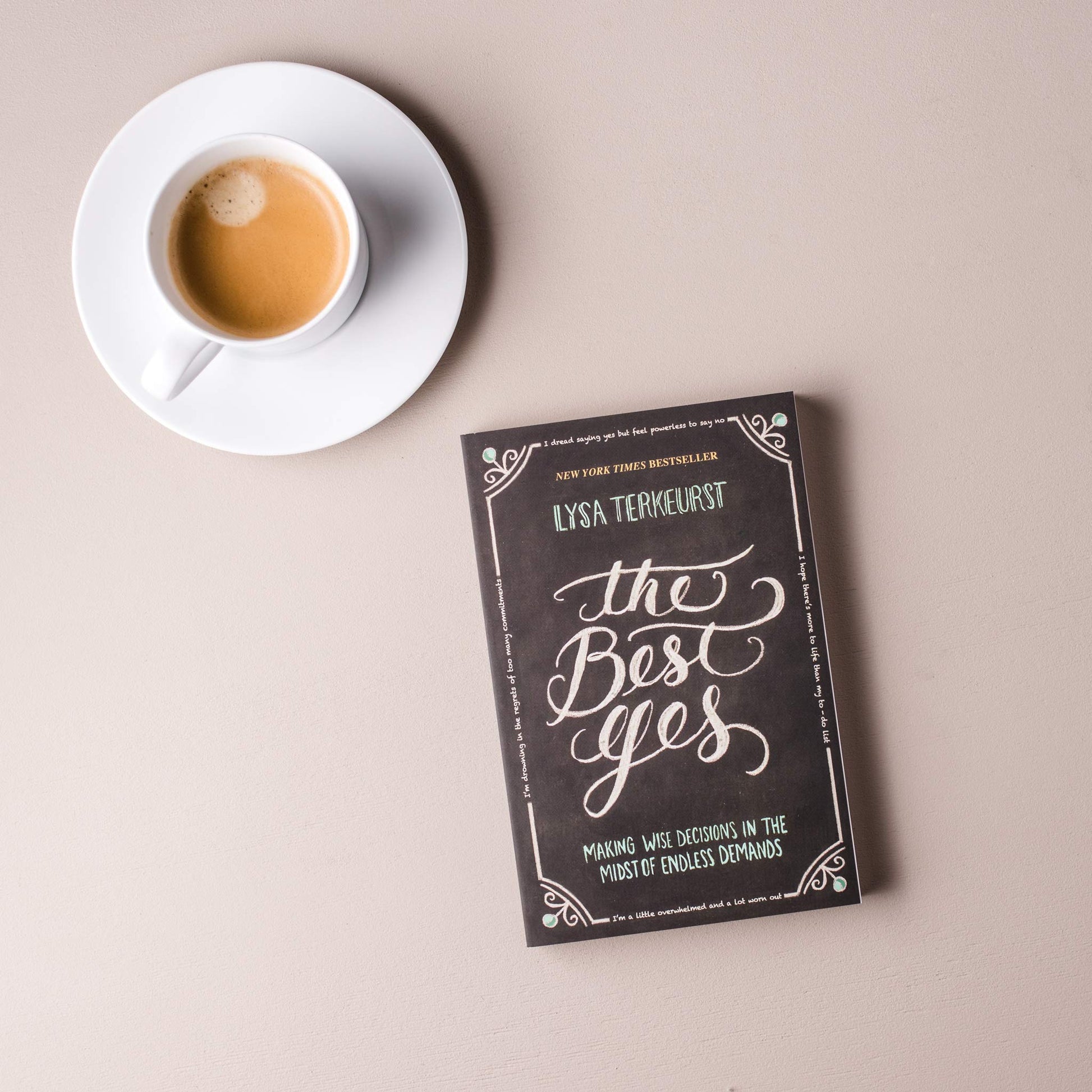 The Best Yes: Making Wise Decisions in the Midst of Endless Demands