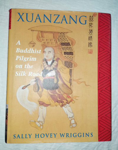 Xuanzang: A Buddhist Pilgrim On The Silk Road