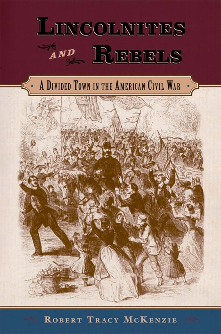 Lincolnites and Rebels: A Divided Town in the American Civil War