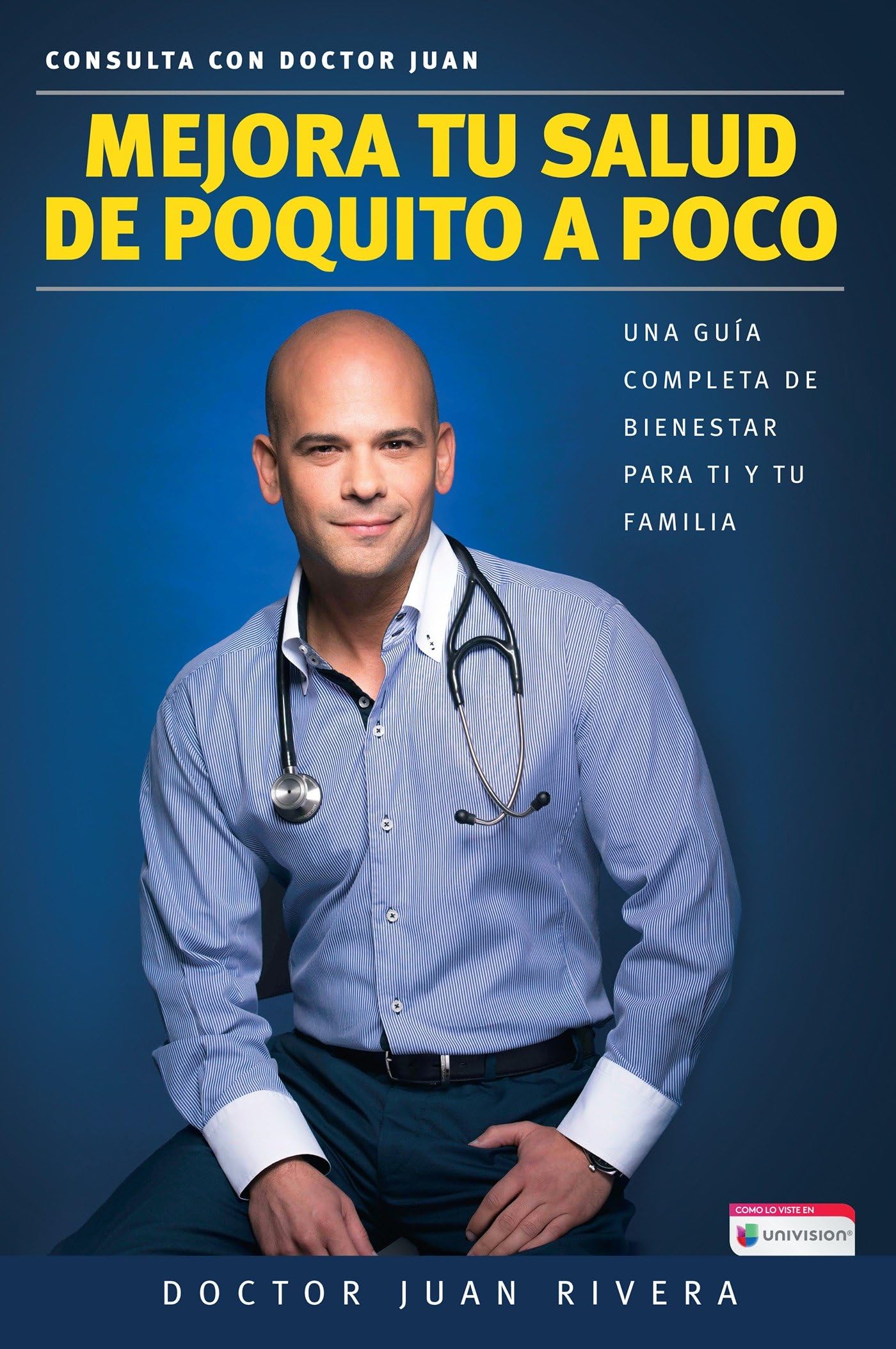 Mejora tu salud de poquito a poco: Una gua completa de bienestar para ti y tu familia / Improve your Health: Little By Little (Spanish Edition)