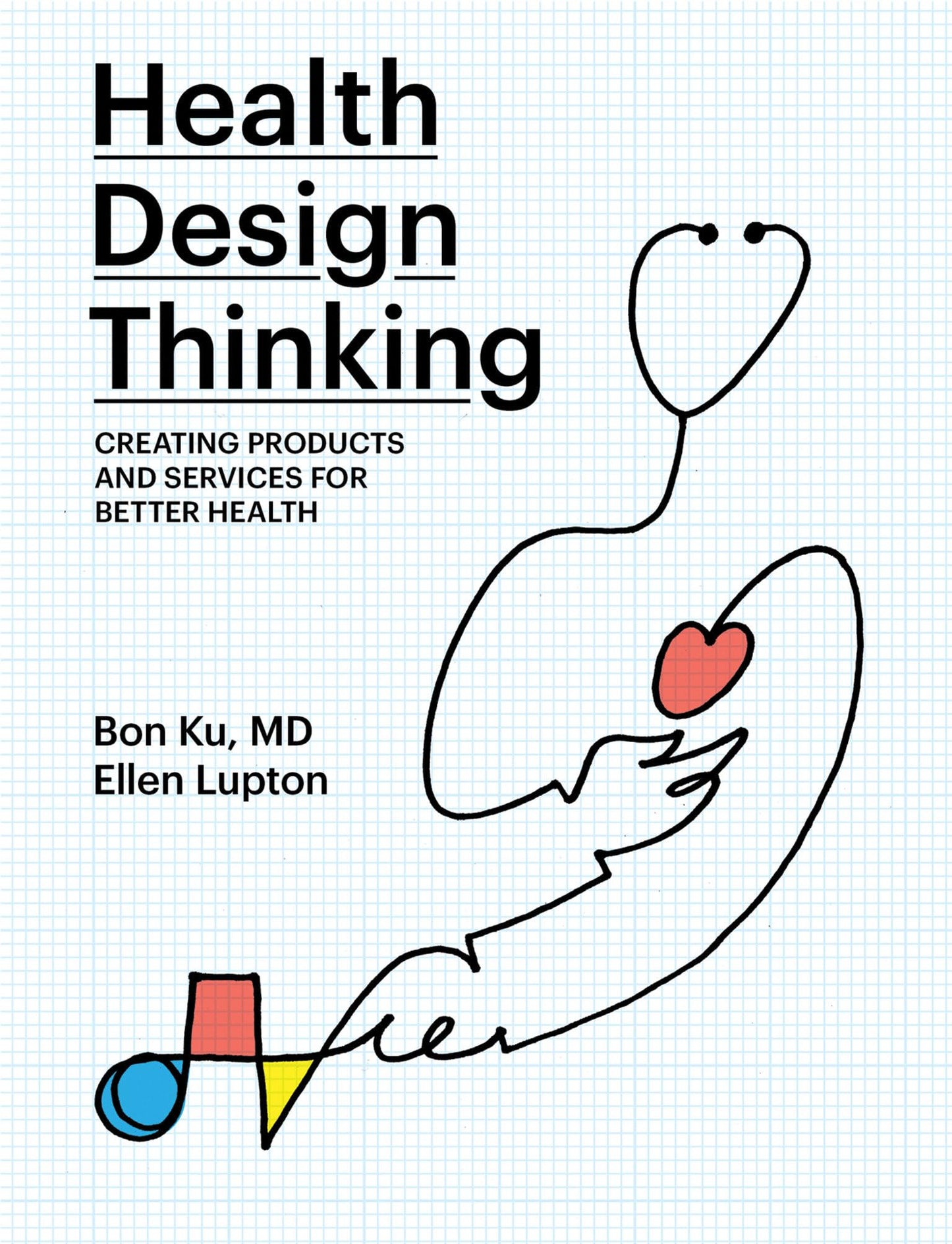 Health Design Thinking: Creating Products and Services for Better Health (Mit Press)