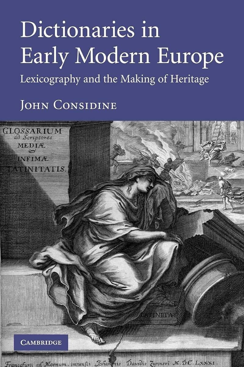 Dictionaries in Early Modern Europe: Lexicography and the Making of Heritage