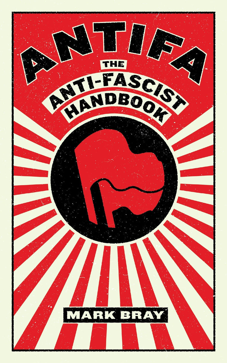 Antifa: The Anti-Fascist Handbook (Activist Citizens Library)