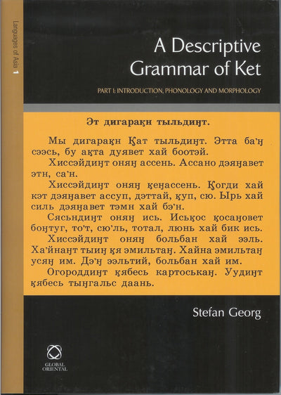 A Descriptive Grammar of Ket (Yenisei-Ostyak): Part 1: Introduction, Phonology and Morphology (Languages of Asia)