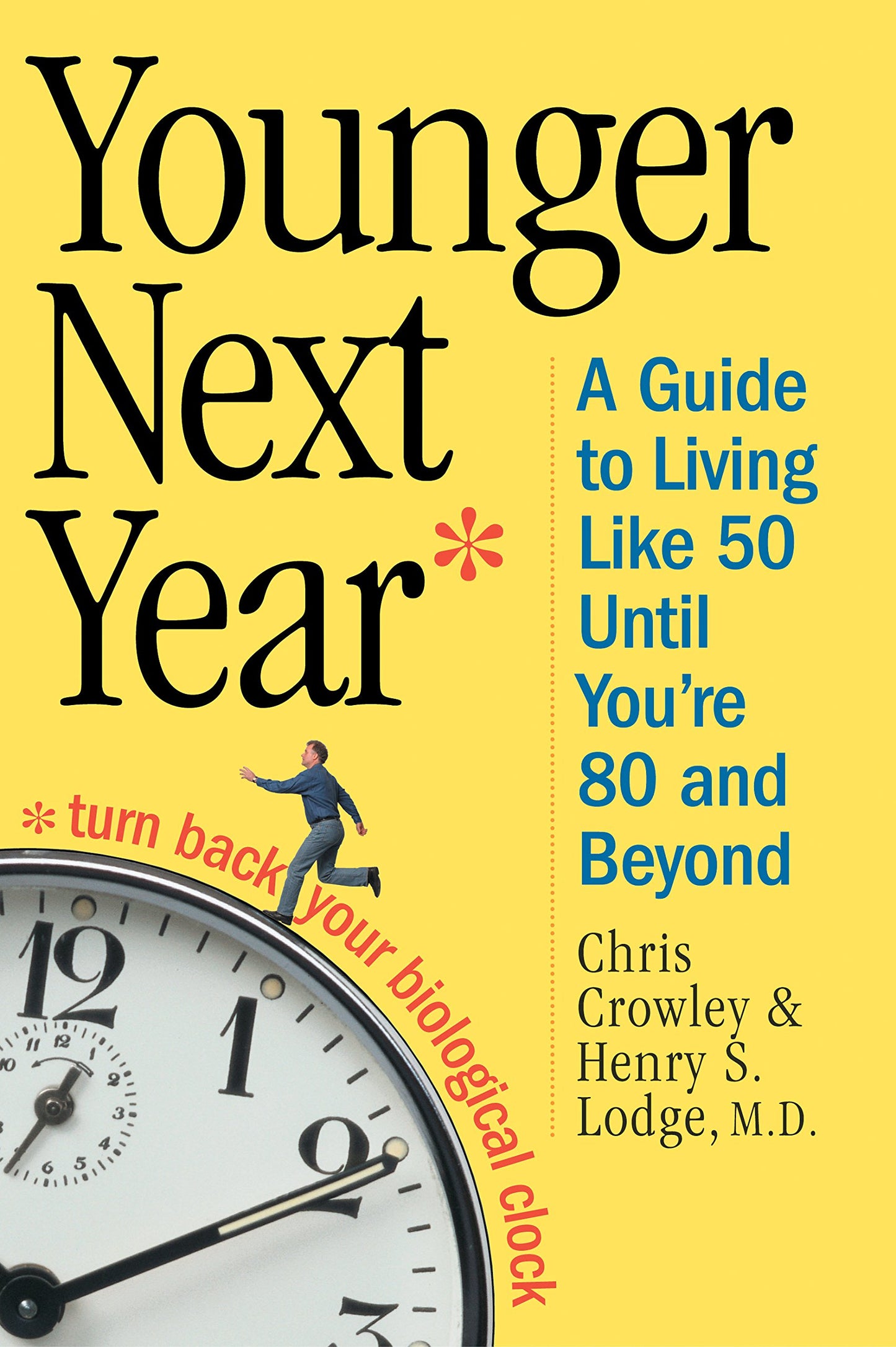 Younger Next Year: A Guide to Living Like 50 Until Youre 80 and Beyond