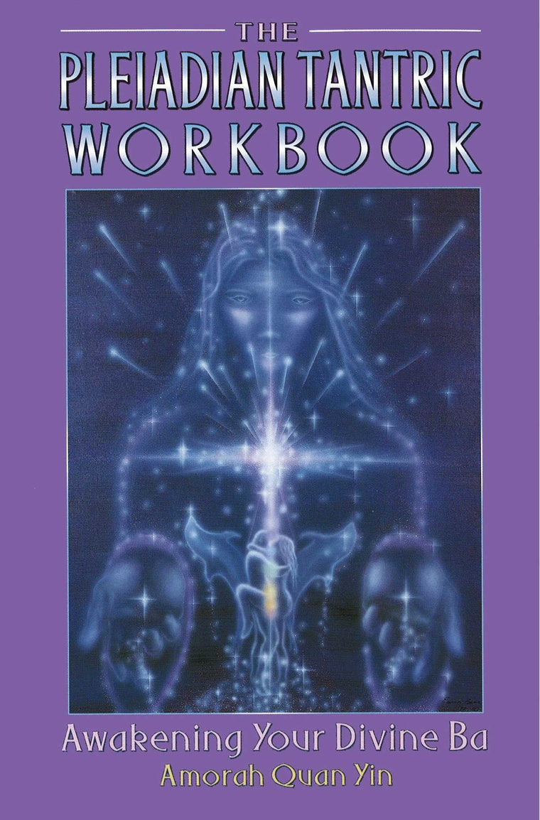 The Pleiadian Tantric Workbook: Awakening Your Divine Ba (Pleidian Tantric Workbook)