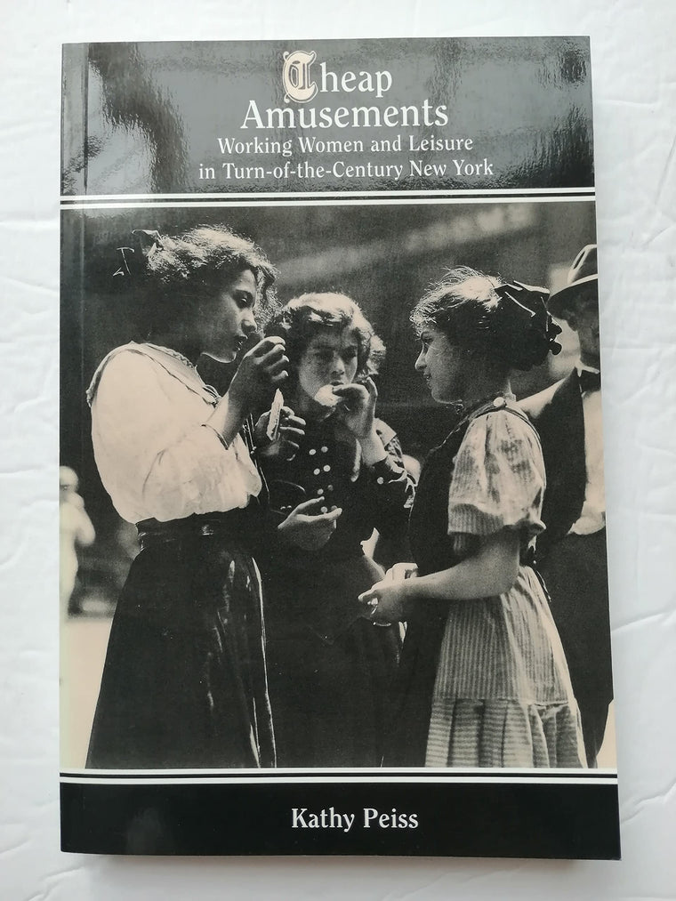Cheap Amusements: Working Women and Leisure in Turn-of-the-Century New York