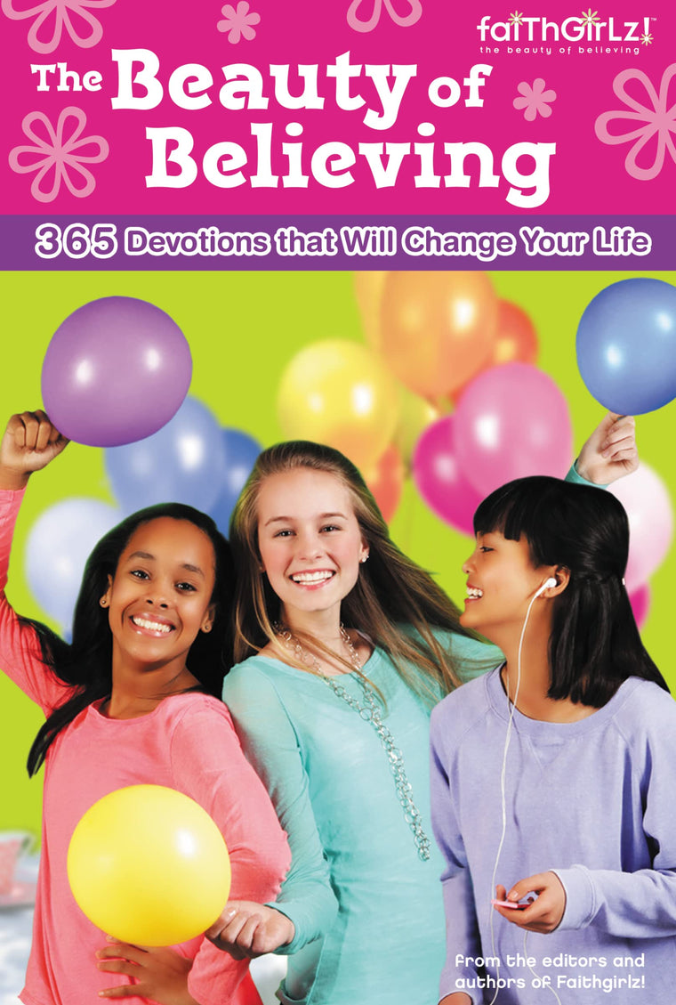The Beauty of Believing: 365 Devotions that Will Change Your Life (Faithgirlz)